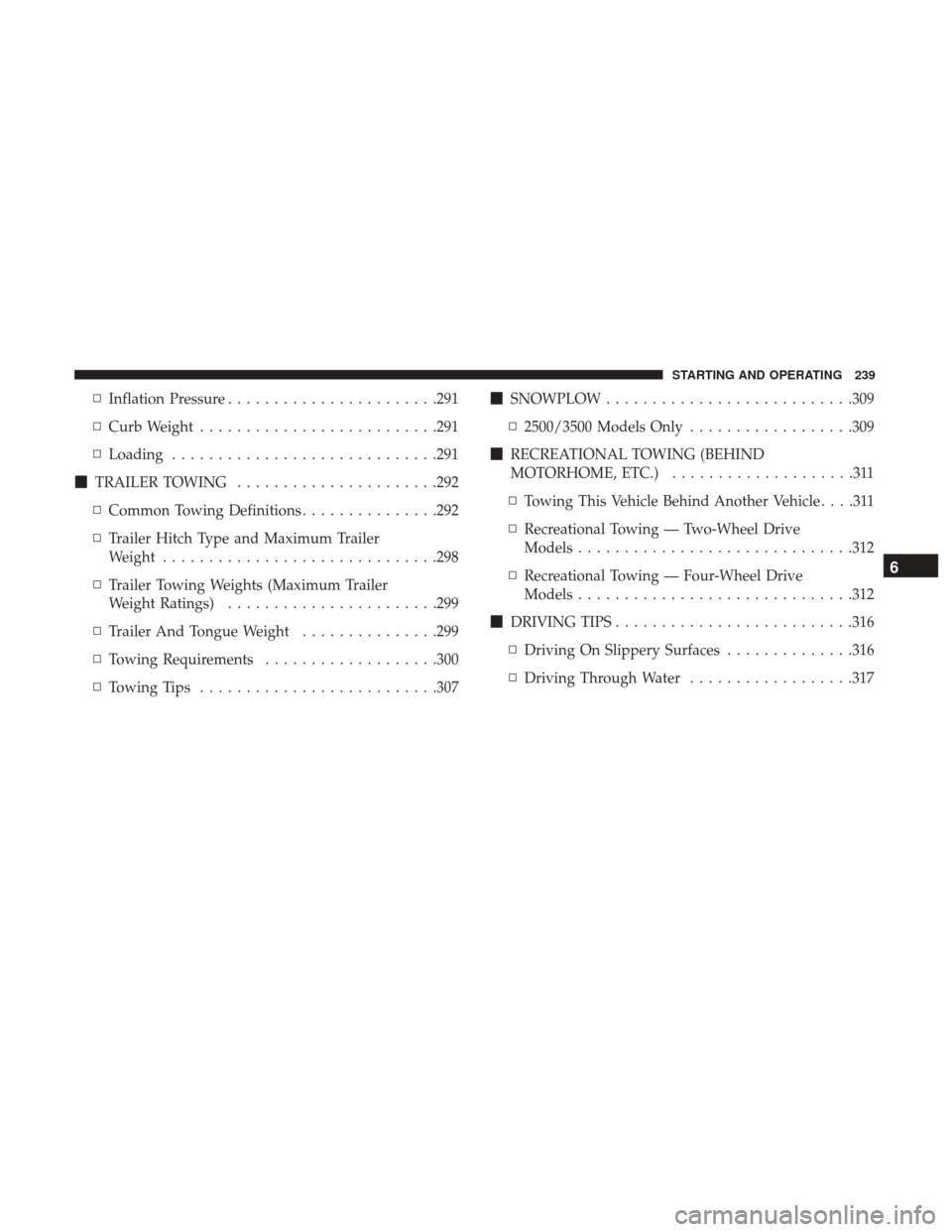 Ram 4500 Chassis Cab 2018  Owners Manual ▫Inflation Pressure ...................... .291
▫ Curb Weight ......................... .291
▫ Loading ............................ .291
 TRAILER TOWING ..................... .292
▫ Common To