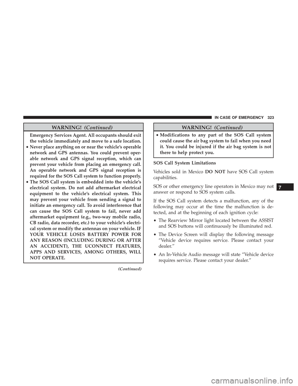Ram 4500 Chassis Cab 2018 Owners Manual WARNING!(Continued)
Emergency Services Agent. All occupants should exit
the vehicle immediately and move to a safe location.
•
Never place anything on or near the vehicle’s operable
network and GP Ram 4500 Chassis Cab 2018 Owners Manual WARNING!(Continued)
Emergency Services Agent. All occupants should exit
the vehicle immediately and move to a safe location.
•
Never place anything on or near the vehicle’s operable
network and GP