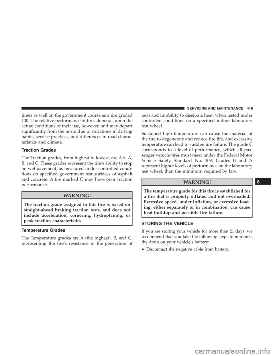 Ram 4500 Chassis Cab 2018  Owners Manual times as well on the government course as a tire graded
100. The relative performance of tires depends upon the
actual conditions of their use, however, and may depart
significantly from the norm due 