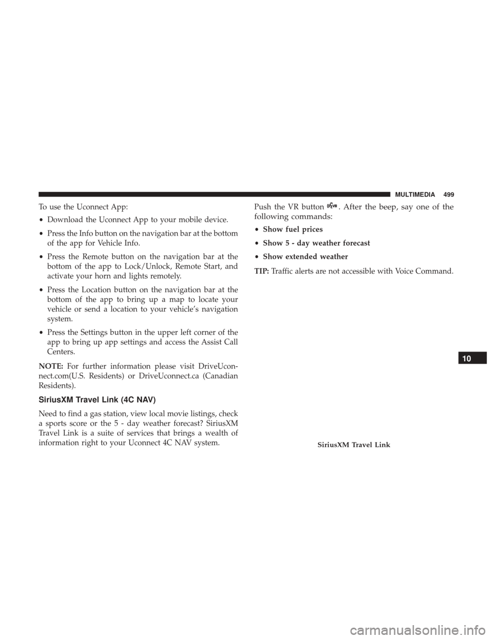 Ram 4500 Chassis Cab 2018  Owners Manual To use the Uconnect App:
•Download the Uconnect App to your mobile device.
• Press the Info button on the navigation bar at the bottom
of the app for Vehicle Info.
• Press the Remote button on t