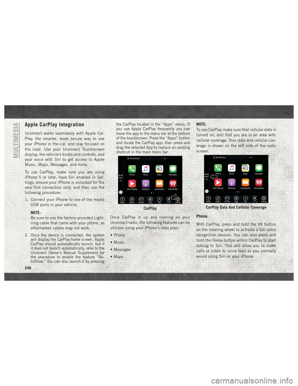 Ram 4500 Chassis Cab 2018 Owners Manual Apple CarPlay Integration
Uconnect works seamlessly with Apple Car-
Play, the smarter, more secure way to use
your iPhone in the car, and stay focused on
the road. Use your Uconnect Touchscreen
displa Ram 4500 Chassis Cab 2018 Owners Manual Apple CarPlay Integration
Uconnect works seamlessly with Apple Car-
Play, the smarter, more secure way to use
your iPhone in the car, and stay focused on
the road. Use your Uconnect Touchscreen
displa