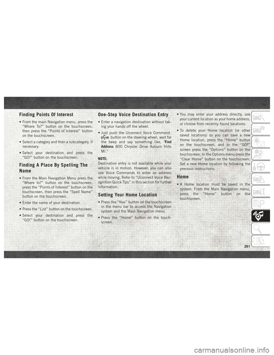 Ram 4500 Chassis Cab 2018 Owners Manual Finding Points Of Interest
• From the main Navigation menu, press the“Where To?” button on the touchscreen,
then press the “Points of Interest” button
on the touchscreen.
• Select a catego Ram 4500 Chassis Cab 2018 Owners Manual Finding Points Of Interest
• From the main Navigation menu, press the“Where To?” button on the touchscreen,
then press the “Points of Interest” button
on the touchscreen.
• Select a catego