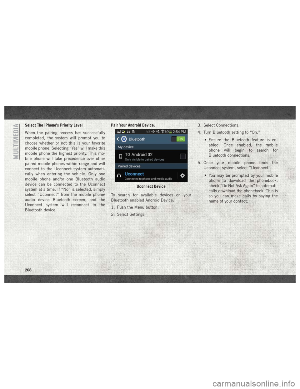 Ram 4500 Chassis Cab 2018 Owners Manual Select The iPhones Priority Level
When the pairing process has successfully
completed, the system will prompt you to
choose whether or not this is your favorite
mobile phone. Selecting “Yes” will Ram 4500 Chassis Cab 2018 Owners Manual Select The iPhones Priority Level
When the pairing process has successfully
completed, the system will prompt you to
choose whether or not this is your favorite
mobile phone. Selecting “Yes” will
