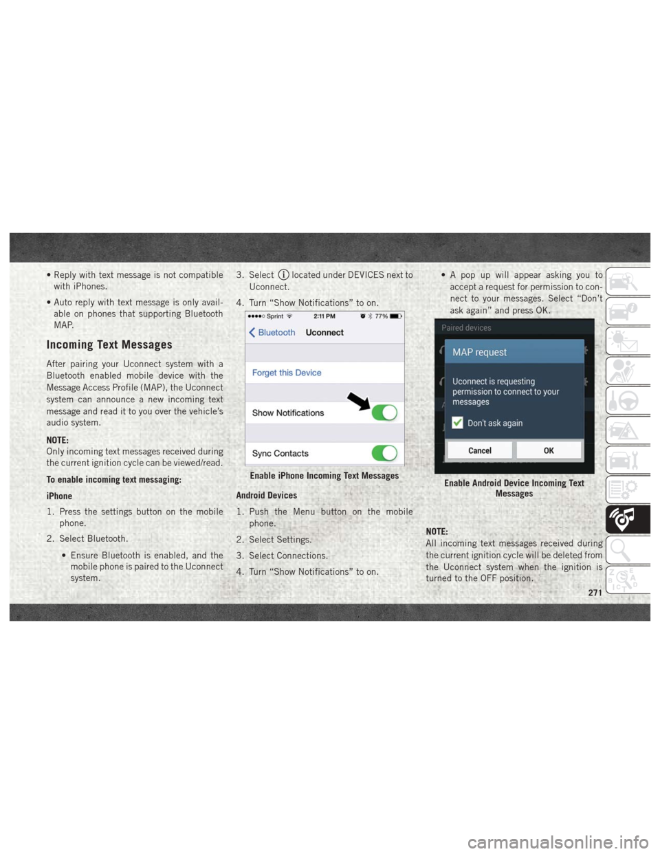 Ram 4500 Chassis Cab 2018 Owners Manual • Reply with text message is not compatiblewith iPhones.
• Auto reply with text message is only avail- able on phones that supporting Bluetooth
MAP.
Incoming Text Messages
After pairing your Uconn Ram 4500 Chassis Cab 2018 Owners Manual • Reply with text message is not compatiblewith iPhones.
• Auto reply with text message is only avail- able on phones that supporting Bluetooth
MAP.
Incoming Text Messages
After pairing your Uconn