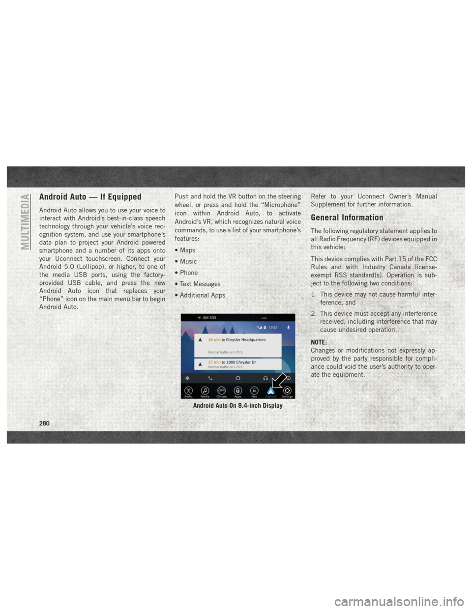 Ram 4500 Chassis Cab 2018 Service Manual Android Auto — If Equipped
Android Auto allows you to use your voice to
interact with Android’s best-in-class speech
technology through your vehicle’s voice rec-
ognition system, and use your sm Ram 4500 Chassis Cab 2018 Service Manual Android Auto — If Equipped
Android Auto allows you to use your voice to
interact with Android’s best-in-class speech
technology through your vehicle’s voice rec-
ognition system, and use your sm