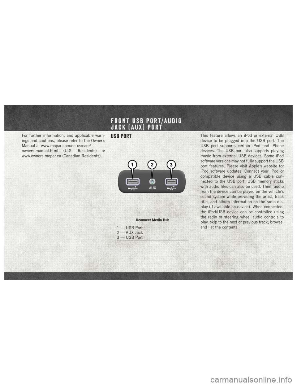 Ram 4500 Chassis Cab 2018  Quick Reference Guide For further information, and applicable warn-
ings and cautions, please refer to the Owner’s
Manual at www.mopar.com/en-us/care/
owners-manual.html (U.S. Residents) or
www.owners.mopar.ca (Canadian 