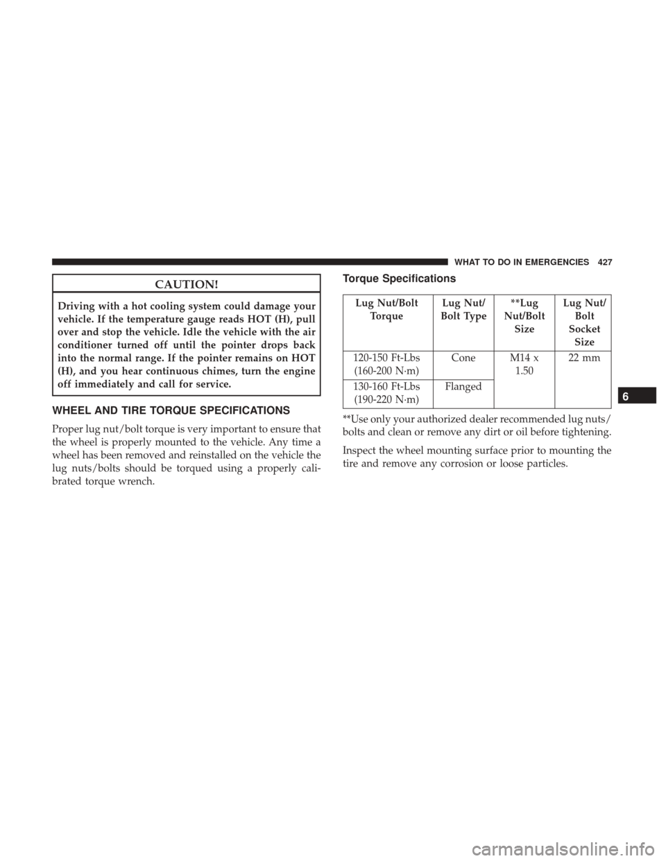 Ram 5500 Chassis Cab 2017  Owners Manual CAUTION!
Driving with a hot cooling system could damage your
vehicle. If the temperature gauge reads HOT (H), pull
over and stop the vehicle. Idle the vehicle with the air
conditioner turned off until