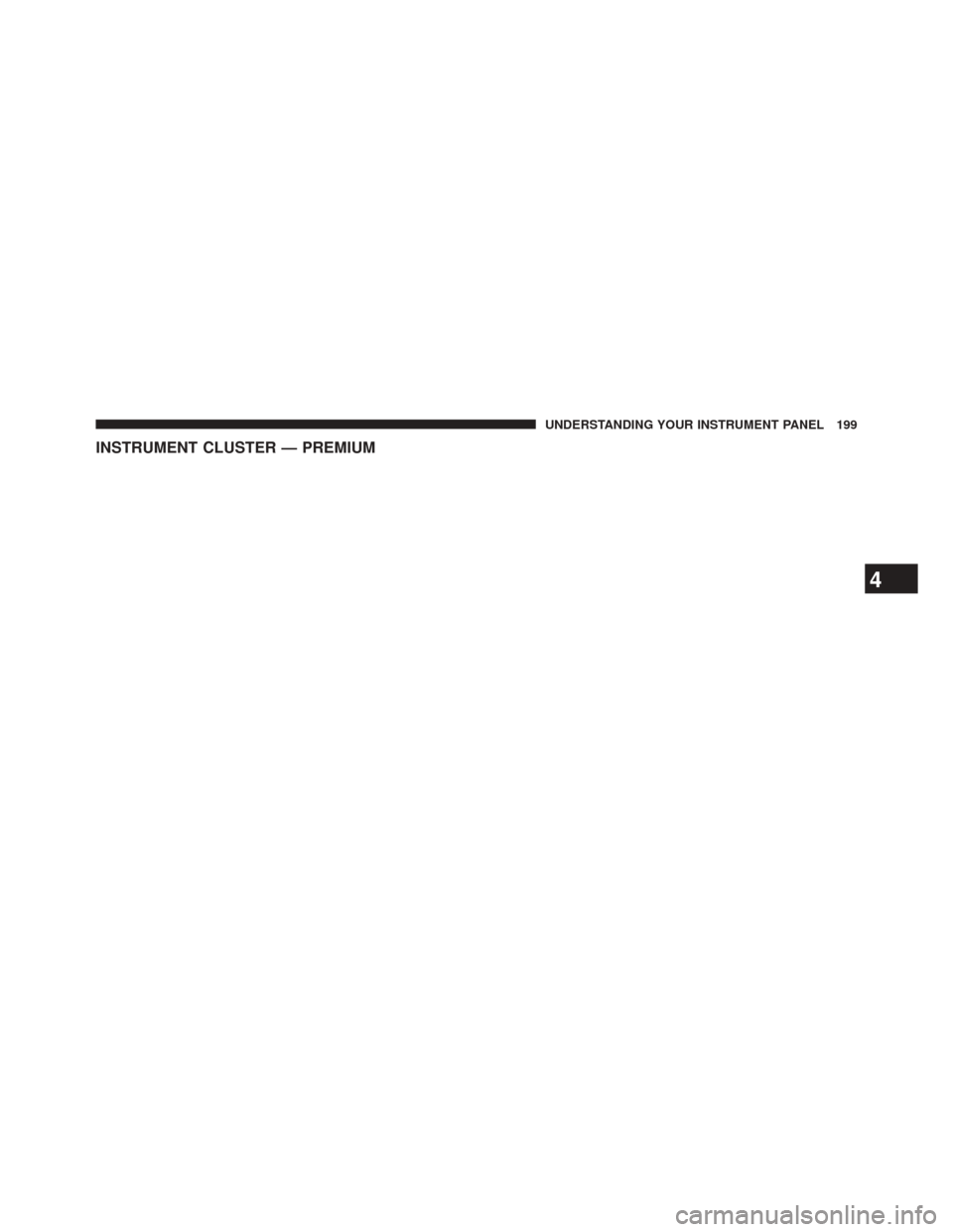 Ram 5500 Chassis Cab 2014  Owners Manual INSTRUMENT CLUSTER — PREMIUM
4
UNDERSTANDING YOUR INSTRUMENT PANEL 199 