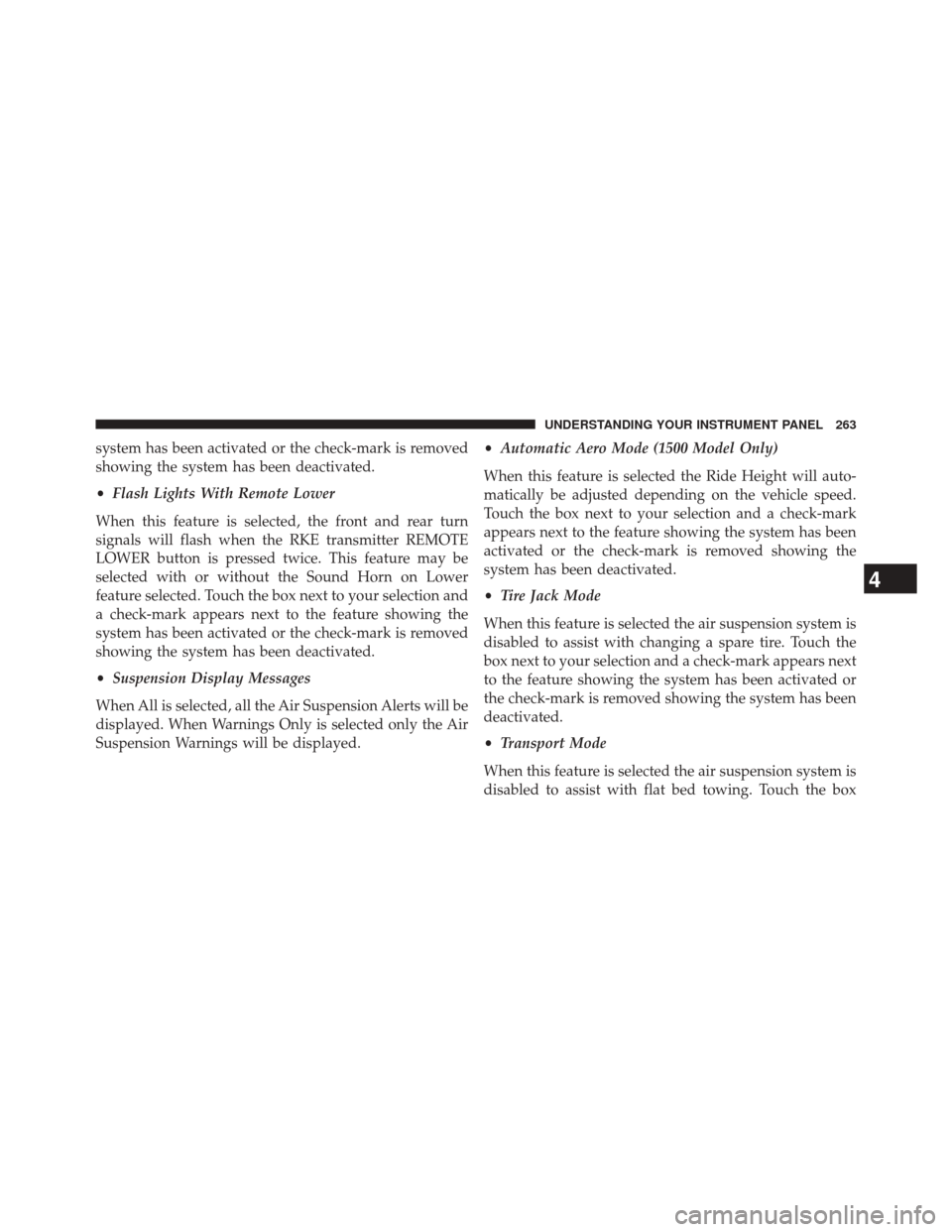 Ram 5500 Chassis Cab 2014  Owners Manual system has been activated or the check-mark is removed
showing the system has been deactivated.
•Flash Lights With Remote Lower
When this feature is selected, the front and rear turn
signals will fl