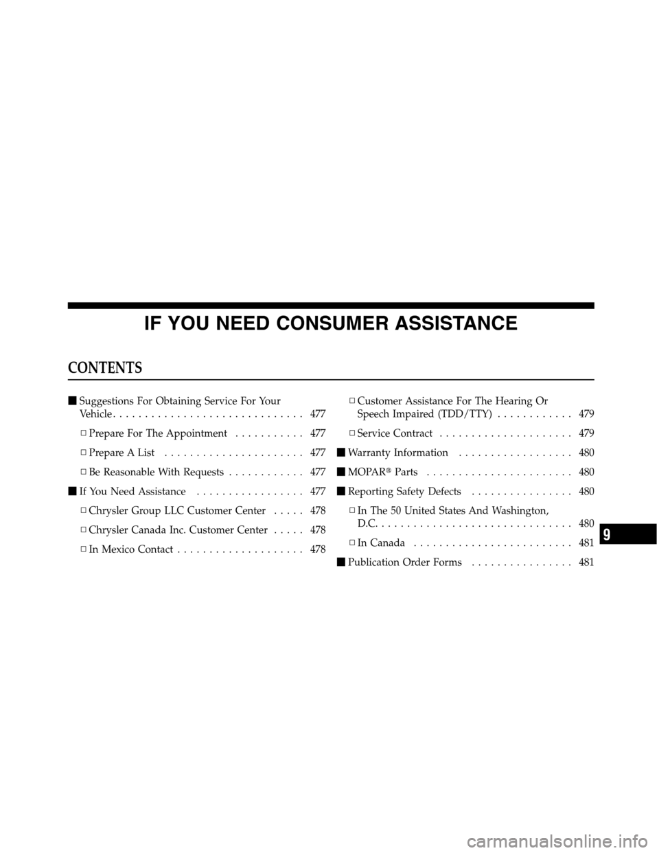 Ram 5500 Chassis Cab 2012  Owners Manual IF YOU NEED CONSUMER ASSISTANCE
CONTENTS
Suggestions For Obtaining Service For Your
Vehicle.............................. 477
▫Prepare For The Appointment........... 477
▫Prepare A List..........