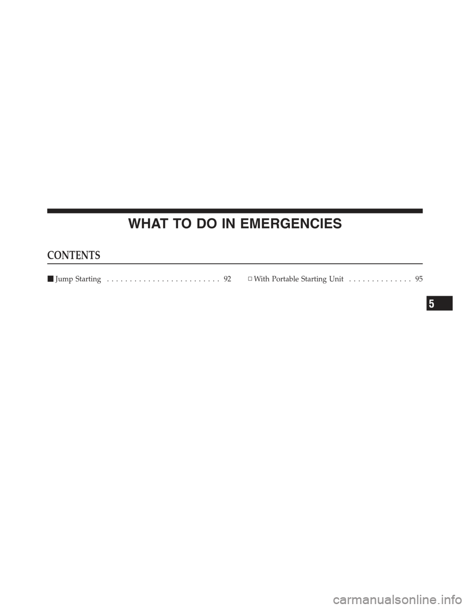 Ram 5500 Chassis Cab 2012  Diesel Supplement WHAT TO DO IN EMERGENCIES
CONTENTS
Jump Starting ......................... 92 ▫With Portable Starting Unit .............. 95
5 