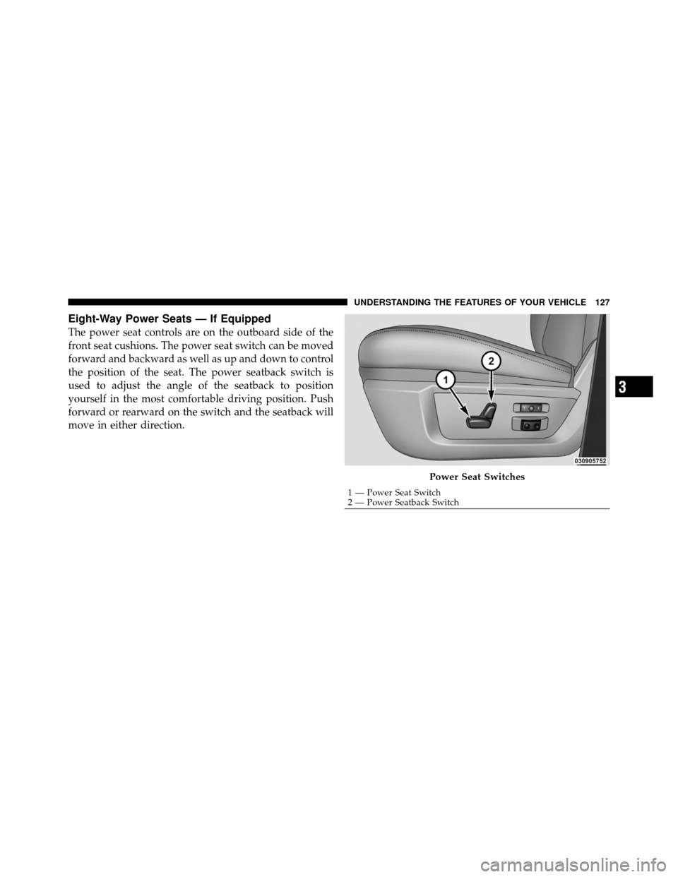 Ram 5500 Chassis Cab 2011 Owners Manual Eight-Way Power Seats — If Equipped
The power seat controls are on the outboard side of the
front seat cushions. The power seat switch can be moved
forward and backward as well as up and down to con Ram 5500 Chassis Cab 2011 Owners Manual Eight-Way Power Seats — If Equipped
The power seat controls are on the outboard side of the
front seat cushions. The power seat switch can be moved
forward and backward as well as up and down to con