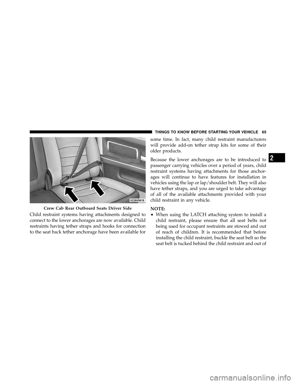 Ram 5500 Chassis Cab 2011 Repair Manual Child restraint systems having attachments designed to
connect to the lower anchorages are now available. Child
restraints having tether straps and hooks for connection
to the seat back tether anchora Ram 5500 Chassis Cab 2011 Repair Manual Child restraint systems having attachments designed to
connect to the lower anchorages are now available. Child
restraints having tether straps and hooks for connection
to the seat back tether anchora