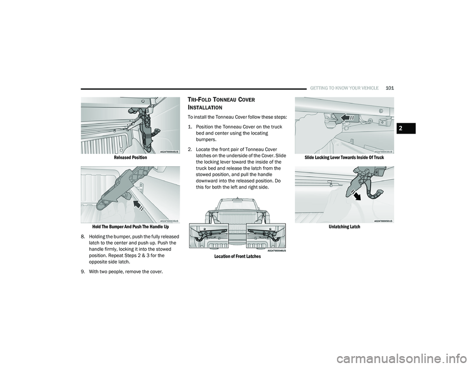 RAM 1500 2021 Owners Manual
GETTING TO KNOW YOUR VEHICLE101
Released Position
Hold The Bumper And Push The Handle Up
8. Holding the bumper, push the fully released latch to the center and push up. Push the
handle firmly, lo RAM 1500 2021 Owners Manual
GETTING TO KNOW YOUR VEHICLE101
Released Position
Hold The Bumper And Push The Handle Up
8. Holding the bumper, push the fully released latch to the center and push up. Push the
handle firmly, lo