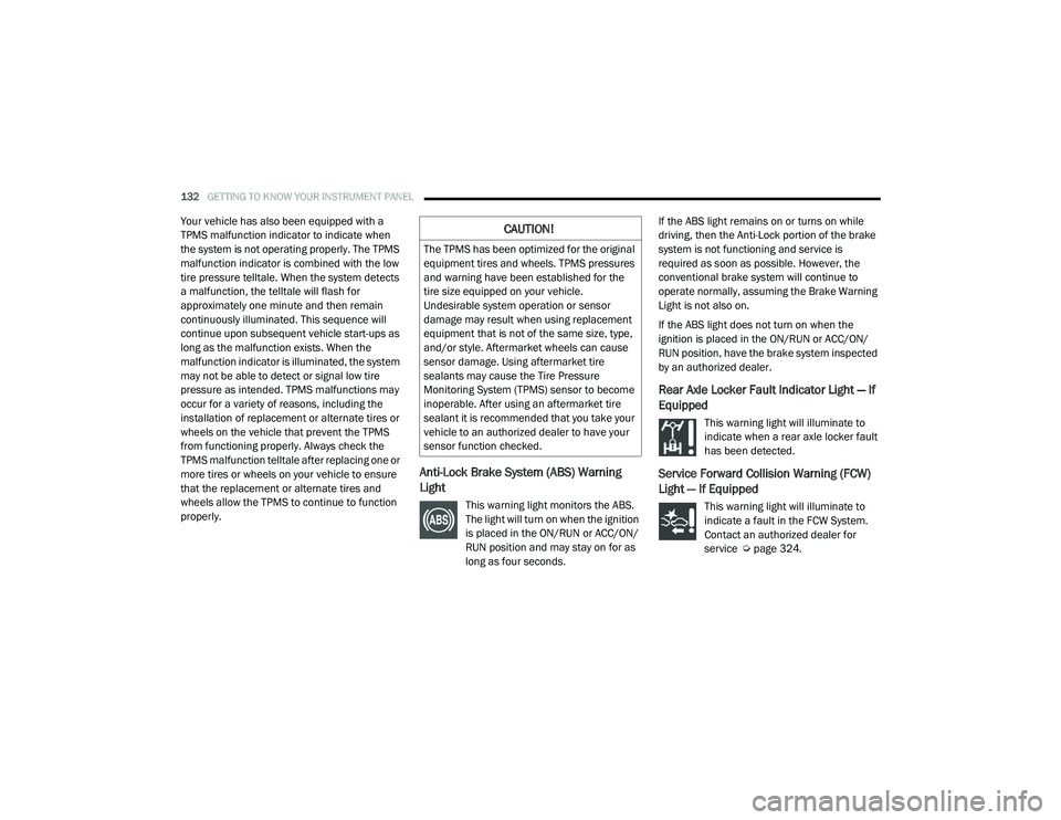 RAM 1500 2021 Owners Manual
132GETTING TO KNOW YOUR INSTRUMENT PANEL
Your vehicle has also been equipped with a
TPMS malfunction indicator to indicate when
the system is not operating properly. The TPMS
malfunction indicat RAM 1500 2021 Owners Manual
132GETTING TO KNOW YOUR INSTRUMENT PANEL
Your vehicle has also been equipped with a
TPMS malfunction indicator to indicate when
the system is not operating properly. The TPMS
malfunction indicat