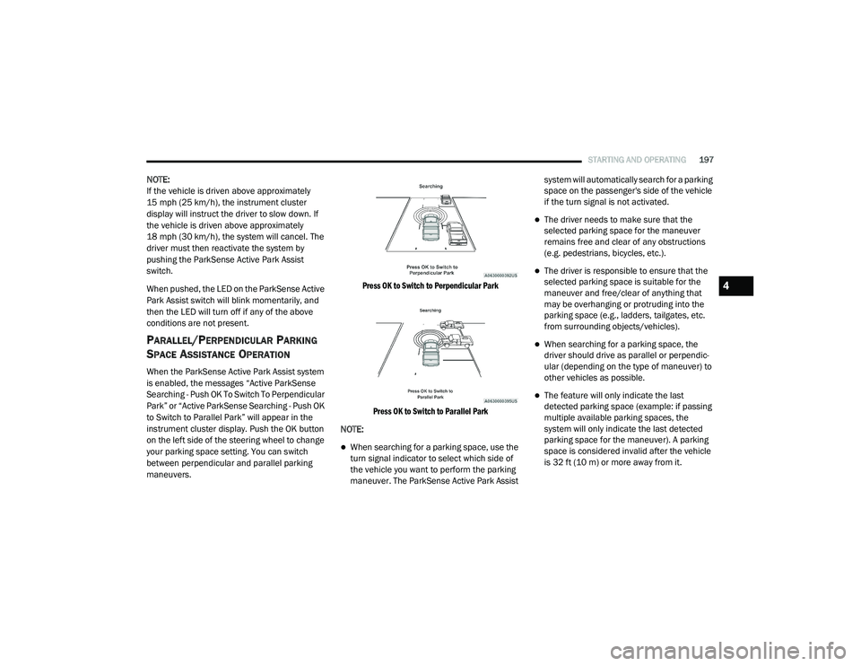 RAM 1500 2021 Manual PDF
STARTING AND OPERATING197
NOTE:
If the vehicle is driven above approximately
15 mph (25 km/h), the instrument cluster
display will instruct the driver to slow down. If
the vehicle is driven above RAM 1500 2021 Manual PDF
STARTING AND OPERATING197
NOTE:
If the vehicle is driven above approximately
15 mph (25 km/h), the instrument cluster
display will instruct the driver to slow down. If
the vehicle is driven above