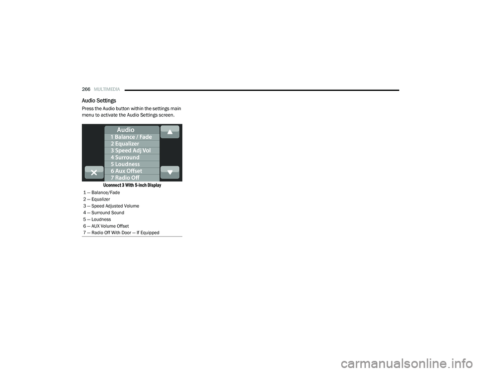 RAM 1500 2021 Owners Manual
266MULTIMEDIA
Audio Settings
Press the Audio button within the settings main
menu to activate the Audio Settings screen.
Uconnect 3 With 5-inch Display
1 — Balance/Fade
2 — Equalizer
3 — RAM 1500 2021 Owners Manual
266MULTIMEDIA
Audio Settings
Press the Audio button within the settings main
menu to activate the Audio Settings screen.
Uconnect 3 With 5-inch Display
1 — Balance/Fade
2 — Equalizer
3 —
