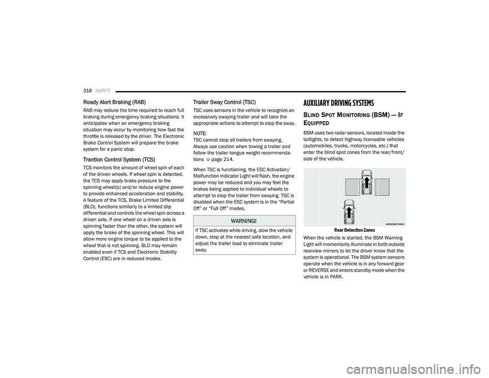RAM 1500 2021 Owners Manual
318SAFETY
Ready Alert Braking (RAB)
RAB may reduce the time required to reach full
braking during emergency braking situations. It
anticipates when an emergency braking
situation may occur by mo RAM 1500 2021 Owners Manual
318SAFETY
Ready Alert Braking (RAB)
RAB may reduce the time required to reach full
braking during emergency braking situations. It
anticipates when an emergency braking
situation may occur by mo