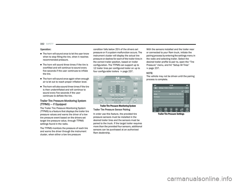RAM 1500 2021 Owners Manual
332SAFETY
Operation:
The horn will sound once to let the user know
when to stop filling the tire, when it reaches
recommended pressure.
The horn will sound three times if the tire is
overf RAM 1500 2021 Owners Manual
332SAFETY
Operation:
The horn will sound once to let the user know
when to stop filling the tire, when it reaches
recommended pressure.
The horn will sound three times if the tire is
overf