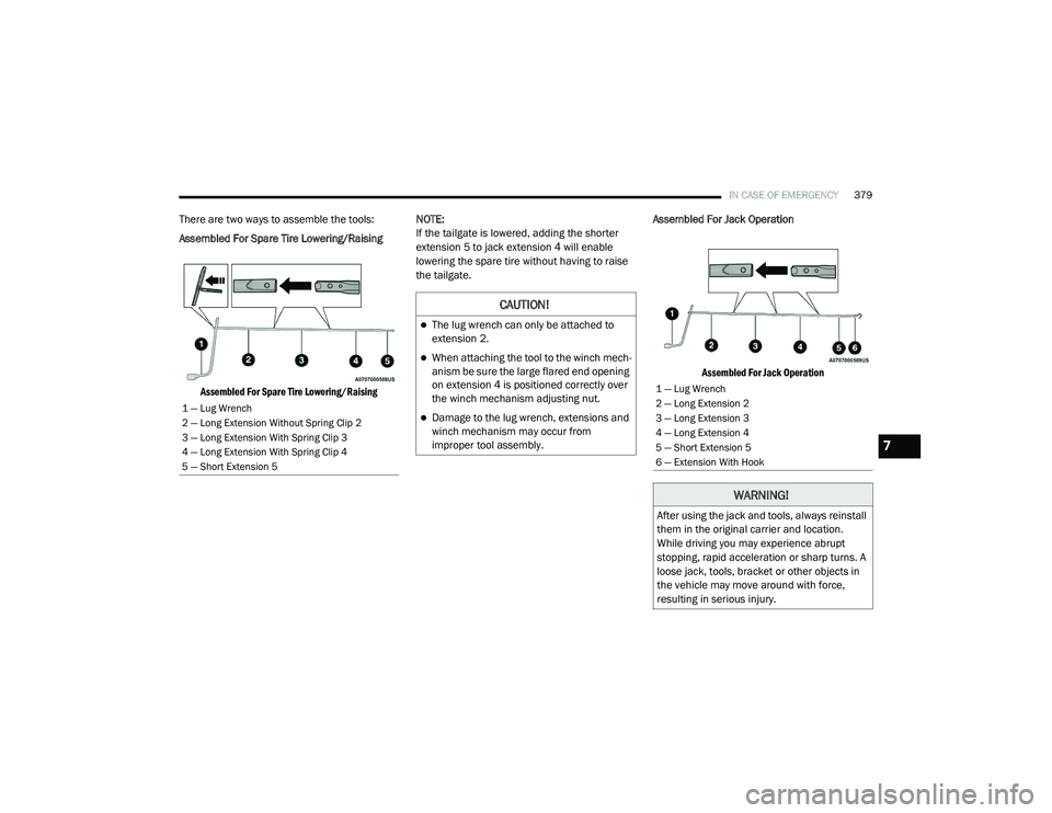 RAM 1500 2021 Owners Manual
IN CASE OF EMERGENCY379
There are two ways to assemble the tools:
Assembled For Spare Tire Lowering/Raising
Assembled For Spare Tire Lowering/Raising
NOTE:
If the tailgate is lowered, adding the sh RAM 1500 2021 Owners Manual
IN CASE OF EMERGENCY379
There are two ways to assemble the tools:
Assembled For Spare Tire Lowering/Raising
Assembled For Spare Tire Lowering/Raising
NOTE:
If the tailgate is lowered, adding the sh