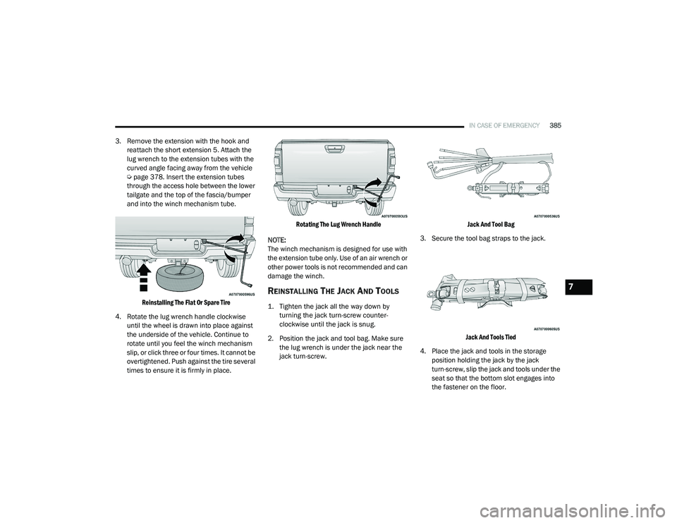 RAM 1500 2021 Owners Manual
IN CASE OF EMERGENCY385
3. Remove the extension with the hook and
reattach the short extension 5. Attach the
lug wrench to the extension tubes with the
curved angle facing away from the vehicle
RAM 1500 2021 Owners Manual
IN CASE OF EMERGENCY385
3. Remove the extension with the hook and
reattach the short extension 5. Attach the
lug wrench to the extension tubes with the
curved angle facing away from the vehicle