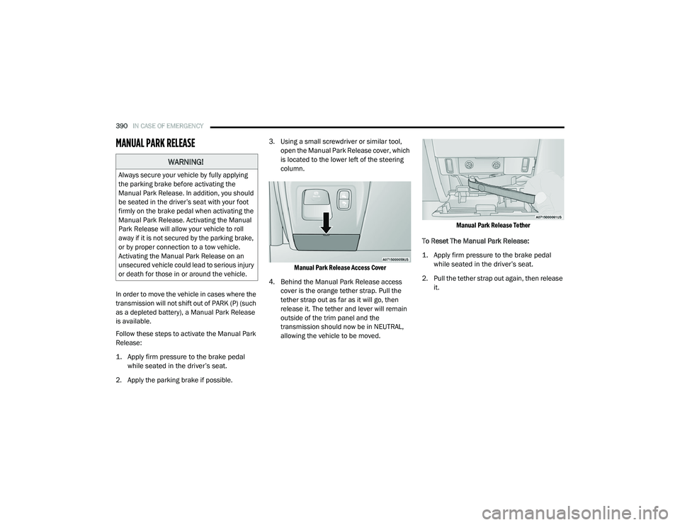 RAM 1500 2021 Owners Manual
390IN CASE OF EMERGENCY
MANUAL PARK RELEASE
In order to move the vehicle in cases where the
transmission will not shift out of PARK (P) (such
as a depleted battery), a Manual Park Release
is ava RAM 1500 2021 Owners Manual
390IN CASE OF EMERGENCY
MANUAL PARK RELEASE
In order to move the vehicle in cases where the
transmission will not shift out of PARK (P) (such
as a depleted battery), a Manual Park Release
is ava