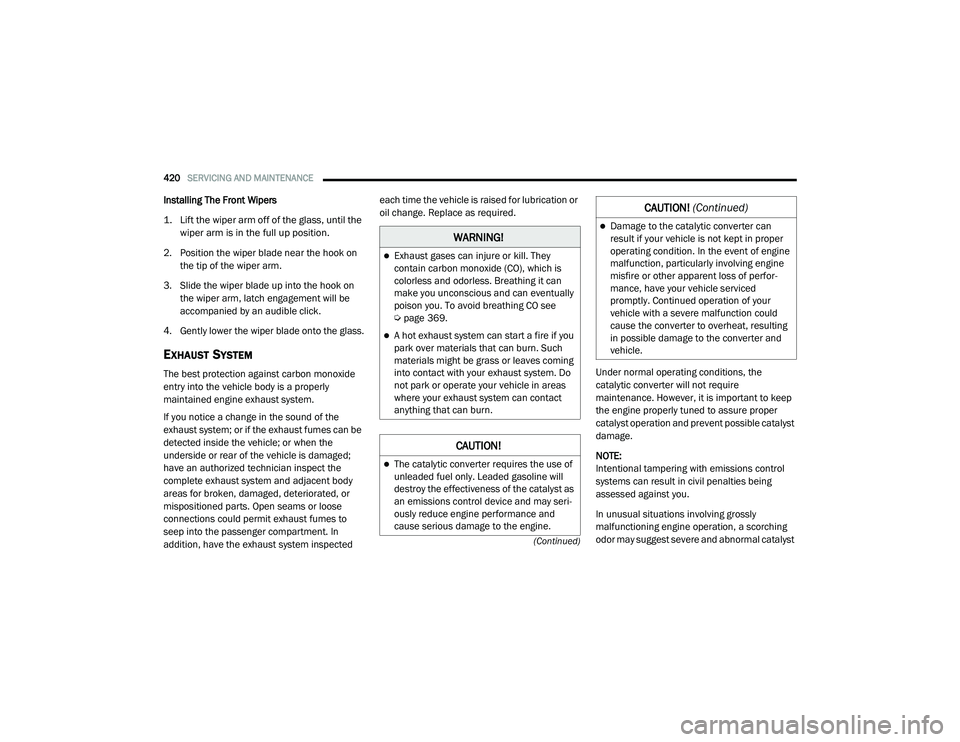 RAM 1500 2021 Owners Manual
420SERVICING AND MAINTENANCE
(Continued)
Installing The Front Wipers
1. Lift the wiper arm off of the glass, until the wiper arm is in the full up position.
2. Position the wiper blade near the h RAM 1500 2021 Owners Manual
420SERVICING AND MAINTENANCE
(Continued)
Installing The Front Wipers
1. Lift the wiper arm off of the glass, until the wiper arm is in the full up position.
2. Position the wiper blade near the h