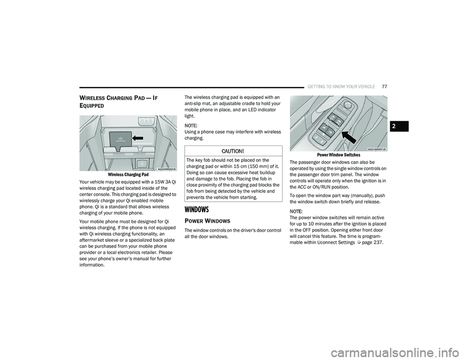 RAM 1500 2021 Manual PDF 
GETTING TO KNOW YOUR VEHICLE77
WIRELESS CHARGING PAD — IF 
E
QUIPPED 

Wireless Charging Pad

Your vehicle may be equipped with a 15W 3A Qi 
wireless charging pad located inside of the 
center cons