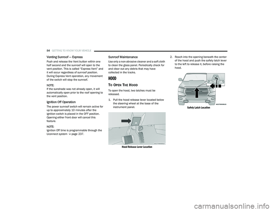 RAM 1500 2021 Manual Online 
84GETTING TO KNOW YOUR VEHICLE  
Venting Sunroof — Express
Push and release the Vent button within one 
half second and the sunroof will open to the 
vent position. This is called “Express Vent
