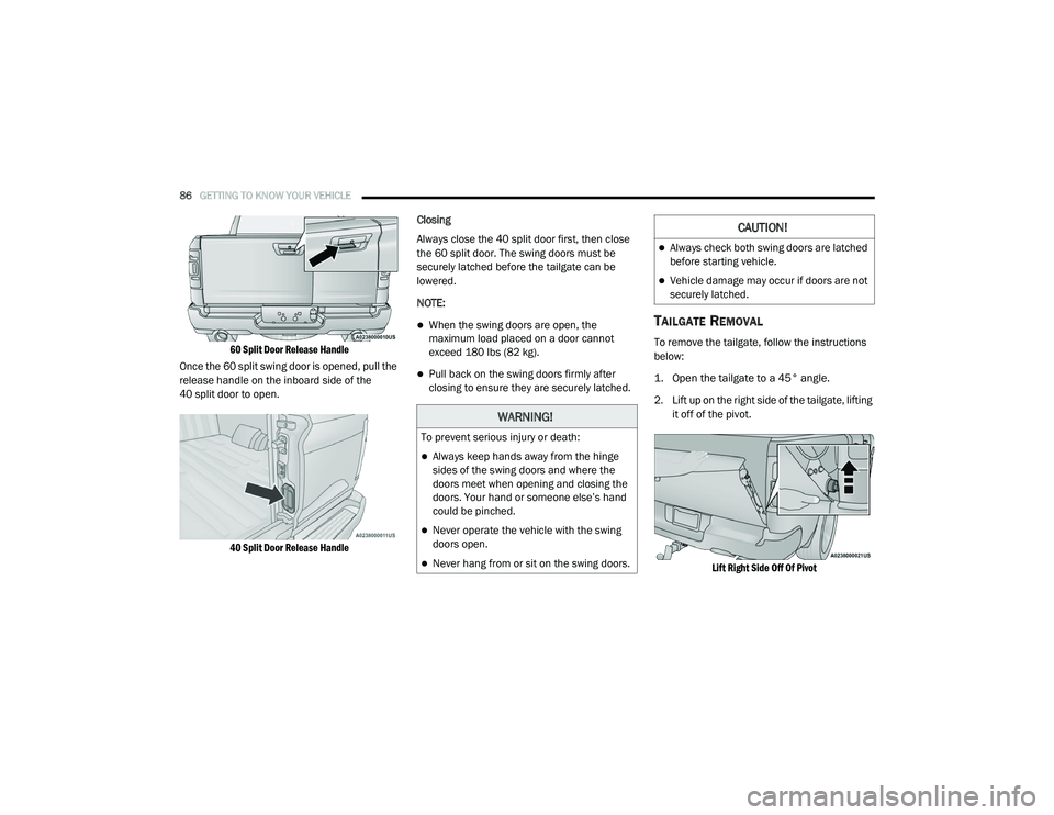 RAM 1500 2021 Manual Online 
86GETTING TO KNOW YOUR VEHICLE  

60 Split Door Release Handle

Once the 60 split swing door is opened, pull the 
release handle on the inboard side of the 
40 split door to open.

40 Split Door Rele