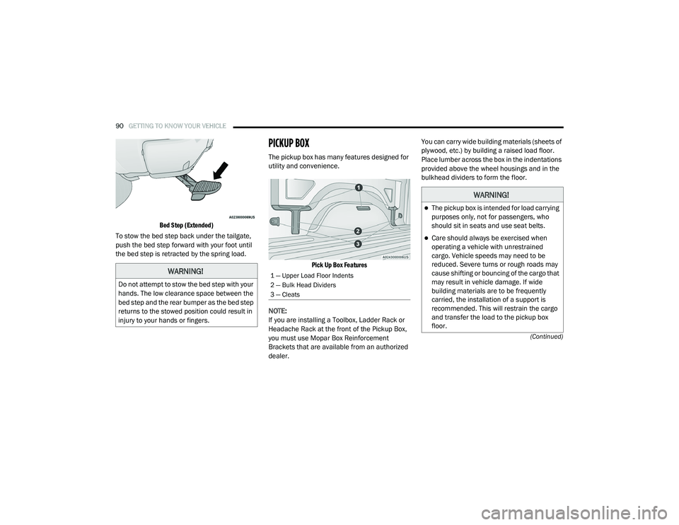 RAM 1500 2021 Owners Manual
90GETTING TO KNOW YOUR VEHICLE
(Continued)
Bed Step (Extended)
To stow the bed step back under the tailgate,
push the bed step forward with your foot until
the bed step is retracted by the spri RAM 1500 2021 Owners Manual
90GETTING TO KNOW YOUR VEHICLE
(Continued)
Bed Step (Extended)
To stow the bed step back under the tailgate,
push the bed step forward with your foot until
the bed step is retracted by the spri