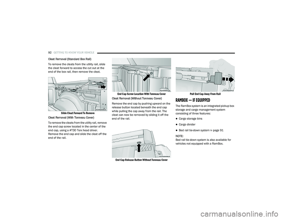 RAM 1500 2021 Owners Manual
92GETTING TO KNOW YOUR VEHICLE
Cleat Removal (Standard Box Rail)
To remove the cleats from the utility rail, slide
the cleat forward to access the cut out at the
end of the box rail, then remove RAM 1500 2021 Owners Manual
92GETTING TO KNOW YOUR VEHICLE
Cleat Removal (Standard Box Rail)
To remove the cleats from the utility rail, slide
the cleat forward to access the cut out at the
end of the box rail, then remove