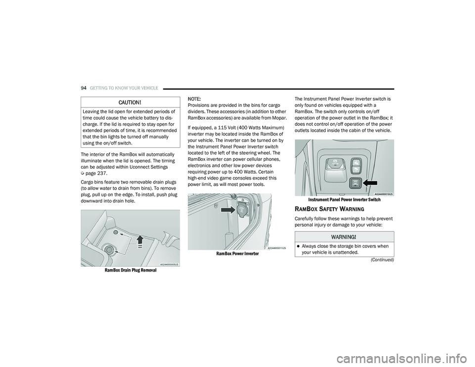 RAM 1500 2021 Owners Manual
94GETTING TO KNOW YOUR VEHICLE
(Continued)
The interior of the RamBox will automatically
illuminate when the lid is opened. The timing
can be adjusted within Uconnect Settings
Úpage 237.
Cargo RAM 1500 2021 Owners Manual
94GETTING TO KNOW YOUR VEHICLE
(Continued)
The interior of the RamBox will automatically
illuminate when the lid is opened. The timing
can be adjusted within Uconnect Settings
Úpage 237.
Cargo