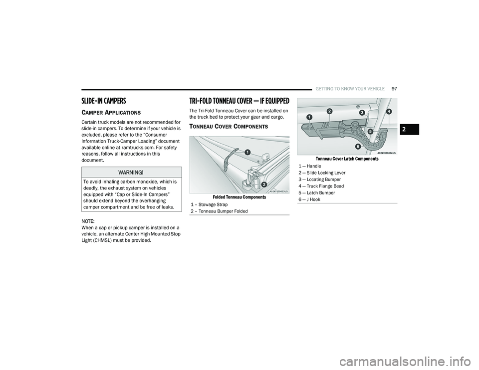 RAM 1500 2021 Owners Manual
GETTING TO KNOW YOUR VEHICLE97
SLIDE-IN CAMPERS
CAMPER APPLICATIONS
Certain truck models are not recommended for
slide-in campers. To determine if your vehicle is
excluded, please refer to the “ RAM 1500 2021 Owners Manual
GETTING TO KNOW YOUR VEHICLE97
SLIDE-IN CAMPERS
CAMPER APPLICATIONS
Certain truck models are not recommended for
slide-in campers. To determine if your vehicle is
excluded, please refer to the “