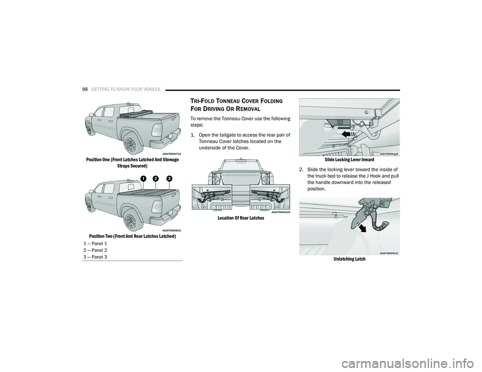 RAM 1500 2021 Owners Manual
98GETTING TO KNOW YOUR VEHICLE
Position One (Front Latches Latched And Stowage
Straps Secured)
Position Two (Front And Rear Latches Latched)
TRI-FOLD TONNEAU COVER FOLDING
F
OR DRIVING OR REMOV RAM 1500 2021 Owners Manual
98GETTING TO KNOW YOUR VEHICLE
Position One (Front Latches Latched And Stowage
Straps Secured)
Position Two (Front And Rear Latches Latched)
TRI-FOLD TONNEAU COVER FOLDING
F
OR DRIVING OR REMOV