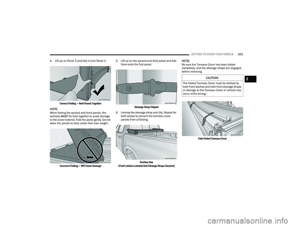 RAM 1500 2022 Owners Manual
GETTING TO KNOW YOUR VEHICLE101
4. Lift up on Panel 3 and fold it onto Panel 2.
Correct Folding — Hold Panels Together
NOTE:When folding the second and third panels, the
sections MUST be held t RAM 1500 2022 Owners Manual
GETTING TO KNOW YOUR VEHICLE101
4. Lift up on Panel 3 and fold it onto Panel 2.
Correct Folding — Hold Panels Together
NOTE:When folding the second and third panels, the
sections MUST be held t