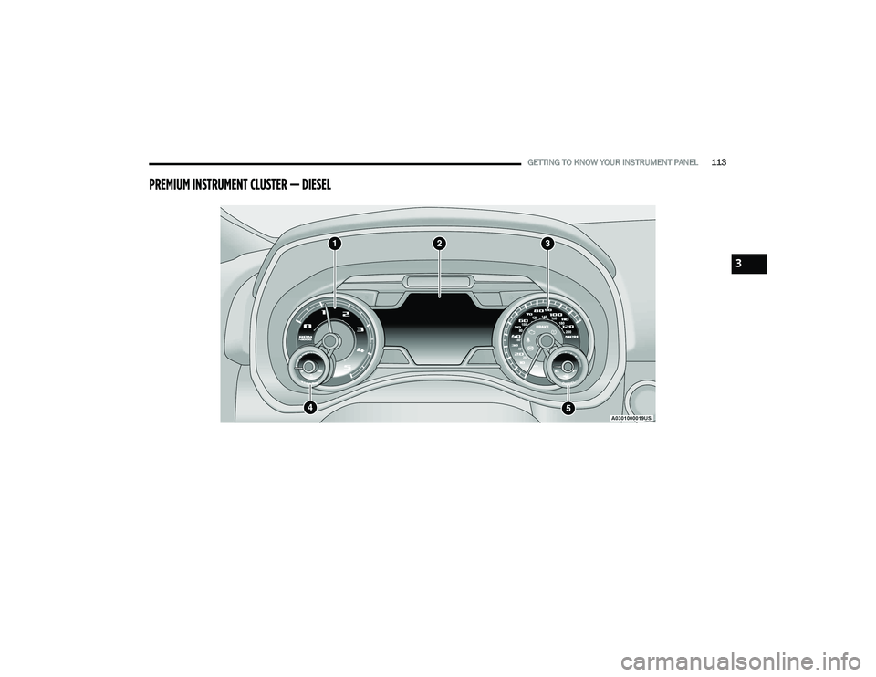 RAM 1500 2022  Owners Manual 
GETTING TO KNOW YOUR INSTRUMENT PANEL113
PREMIUM INSTRUMENT CLUSTER — DIESEL
3

22_DT_OM_EN_USC_t.book  Page 113   