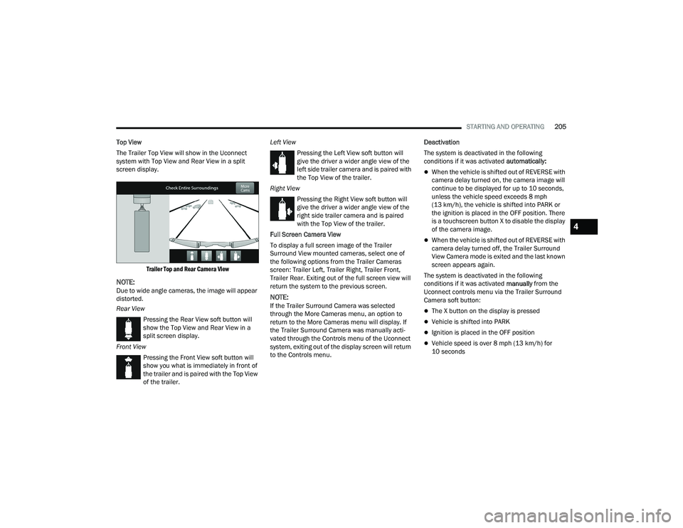 RAM 1500 2022 Service Manual
STARTING AND OPERATING205
Top View
The Trailer Top View will show in the Uconnect
system with Top View and Rear View in a split
screen display.
Trailer Top and Rear Camera View
NOTE:Due to wide a RAM 1500 2022 Service Manual
STARTING AND OPERATING205
Top View
The Trailer Top View will show in the Uconnect
system with Top View and Rear View in a split
screen display.
Trailer Top and Rear Camera View
NOTE:Due to wide a