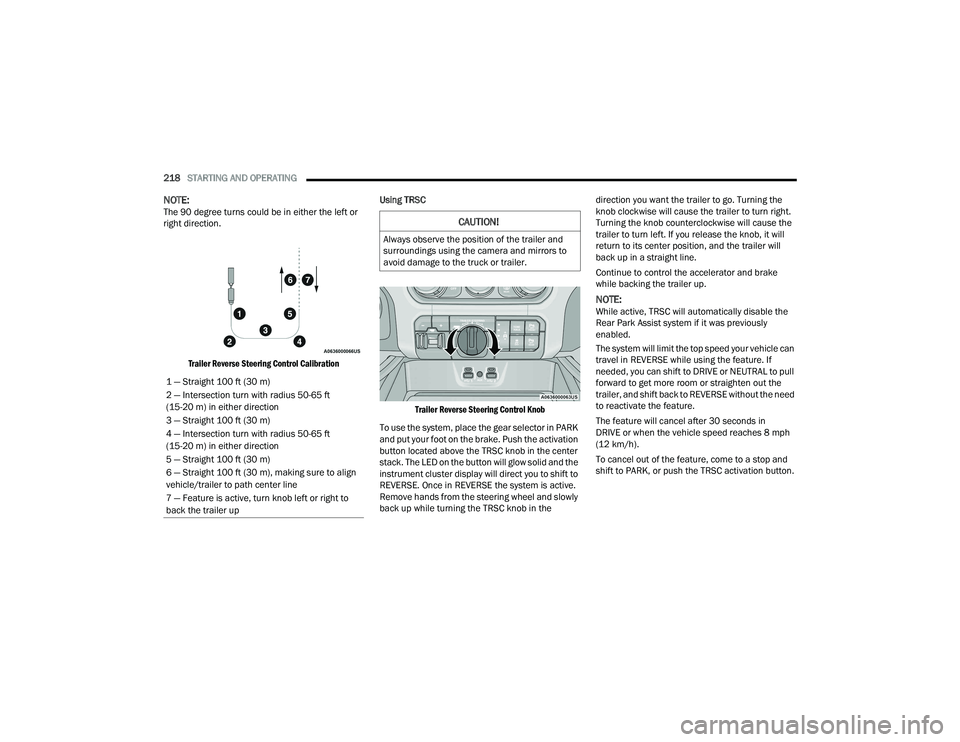 RAM 1500 2022 Owners Manual
218STARTING AND OPERATING
NOTE:The 90 degree turns could be in either the left or
right direction.
Trailer Reverse Steering Control Calibration
Using TRSC
Trailer Reverse Steering Control Knob
RAM 1500 2022 Owners Manual
218STARTING AND OPERATING
NOTE:The 90 degree turns could be in either the left or
right direction.
Trailer Reverse Steering Control Calibration
Using TRSC
Trailer Reverse Steering Control Knob