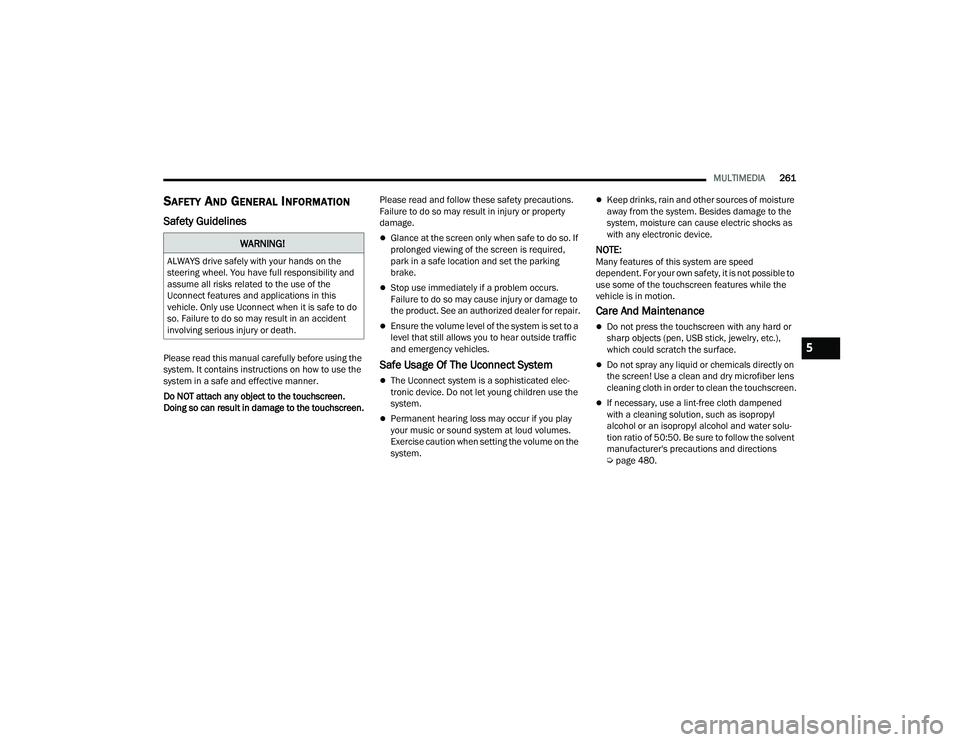 RAM 1500 2022 Owners Manual
MULTIMEDIA261
SAFETY AND GENERAL INFORMATION
Safety Guidelines
Please read this manual carefully before using the
system. It contains instructions on how to use the
system in a safe and effective RAM 1500 2022 Owners Manual
MULTIMEDIA261
SAFETY AND GENERAL INFORMATION
Safety Guidelines
Please read this manual carefully before using the
system. It contains instructions on how to use the
system in a safe and effective