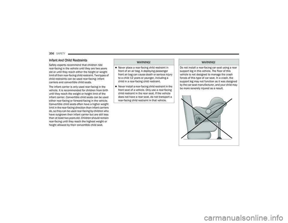 RAM 1500 2022 Owners Manual
356SAFETY
Infant And Child Restraints
Safety experts recommend that children ride
rear-facing in the vehicle until they are two years
old or until they reach either the height or weight
limit o RAM 1500 2022 Owners Manual
356SAFETY
Infant And Child Restraints
Safety experts recommend that children ride
rear-facing in the vehicle until they are two years
old or until they reach either the height or weight
limit o
