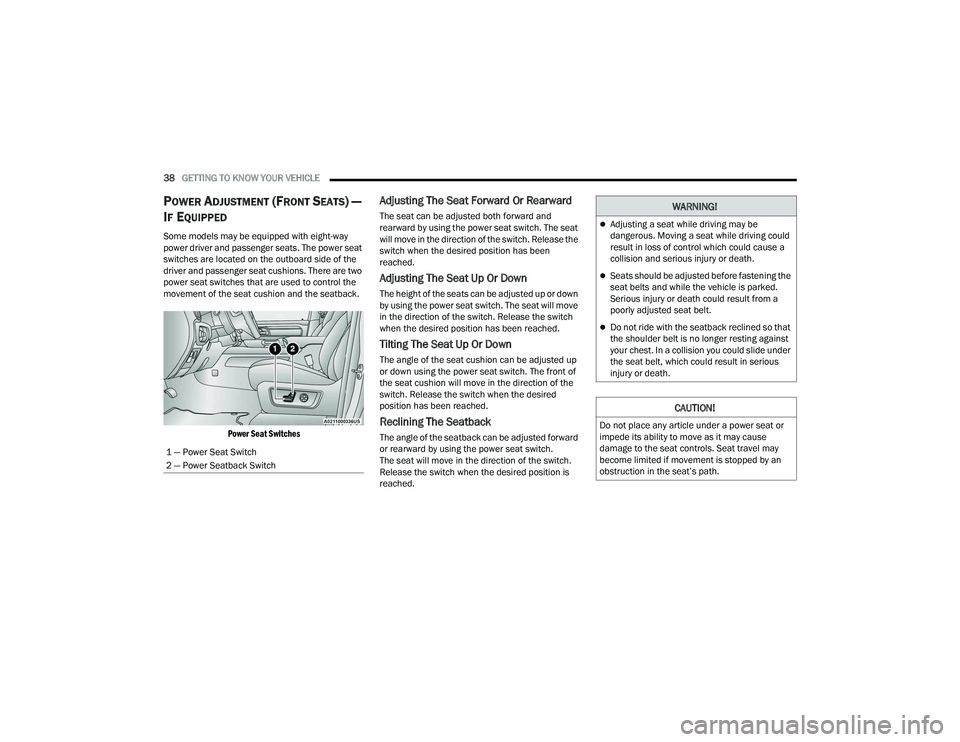RAM 1500 2022 User Guide
38GETTING TO KNOW YOUR VEHICLE
POWER ADJUSTMENT (FRONT SEATS) —
I
F EQUIPPED
Some models may be equipped with eight-way
power driver and passenger seats. The power seat
switches are located on RAM 1500 2022 User Guide
38GETTING TO KNOW YOUR VEHICLE
POWER ADJUSTMENT (FRONT SEATS) —
I
F EQUIPPED
Some models may be equipped with eight-way
power driver and passenger seats. The power seat
switches are located on