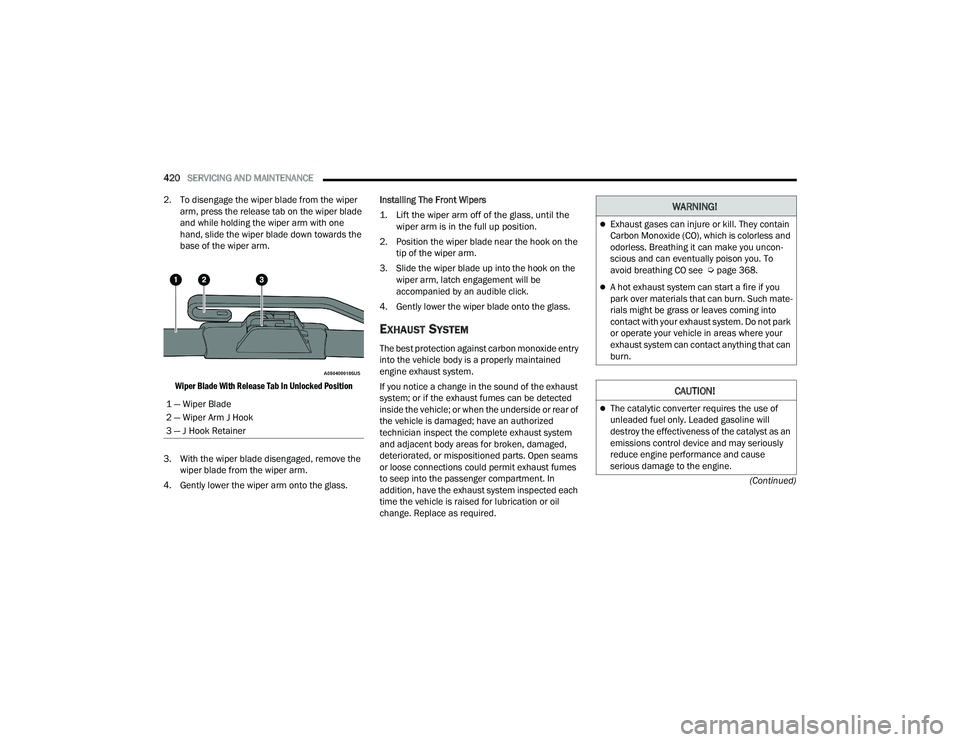 RAM 1500 2022 Owners Manual
420SERVICING AND MAINTENANCE
(Continued)
2. To disengage the wiper blade from the wiper
arm, press the release tab on the wiper blade
and while holding the wiper arm with one
hand, slide the wip RAM 1500 2022 Owners Manual
420SERVICING AND MAINTENANCE
(Continued)
2. To disengage the wiper blade from the wiper
arm, press the release tab on the wiper blade
and while holding the wiper arm with one
hand, slide the wip