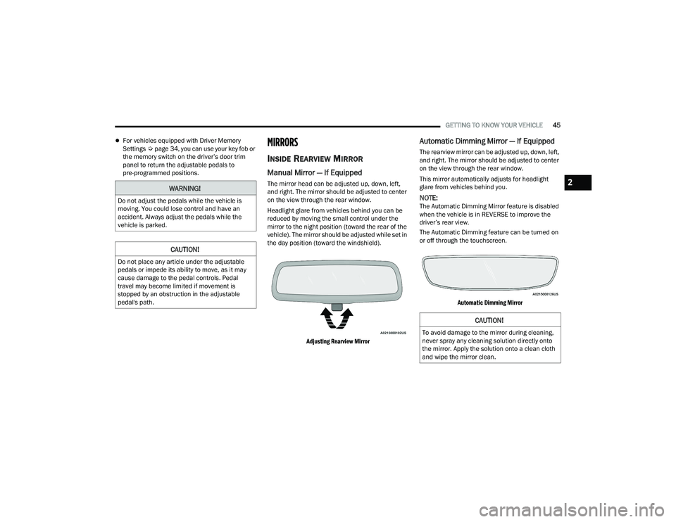 RAM 1500 2022 Owners Manual
GETTING TO KNOW YOUR VEHICLE45
For vehicles equipped with Driver Memory
Settings Úpage 34, you can use your key fob or
the memory switch on the driver’s door trim
panel to return the adjust RAM 1500 2022 Owners Manual
GETTING TO KNOW YOUR VEHICLE45
For vehicles equipped with Driver Memory
Settings Úpage 34, you can use your key fob or
the memory switch on the driver’s door trim
panel to return the adjust