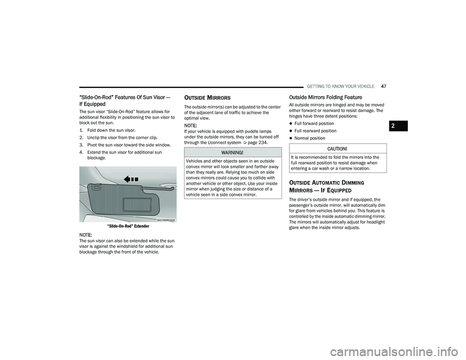 RAM 1500 2022 User Guide
GETTING TO KNOW YOUR VEHICLE47
“Slide-On-Rod” Features Of Sun Visor —
If Equipped
The sun visor “Slide-On-Rod” feature allows for
additional flexibility in positioning the sun visor to
b RAM 1500 2022 User Guide
GETTING TO KNOW YOUR VEHICLE47
“Slide-On-Rod” Features Of Sun Visor —
If Equipped
The sun visor “Slide-On-Rod” feature allows for
additional flexibility in positioning the sun visor to
b