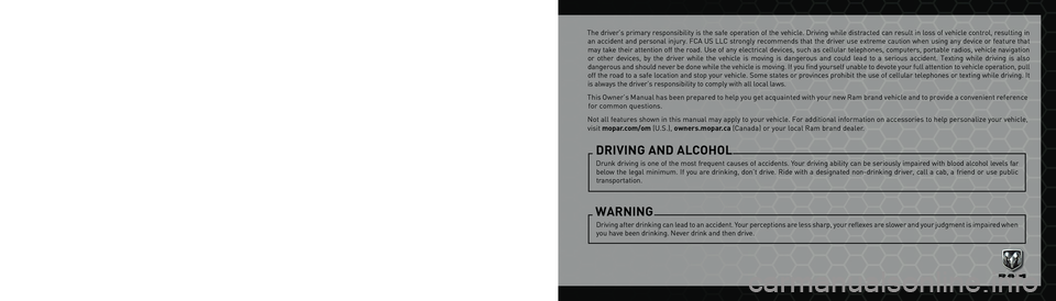RAM 1500 2022 User Guide The driver’s primary responsibility is the safe operation of the vehicle. Driving while distracted can result in loss of vehicle control, resulting in
a
n accident and personal injury. FCA US LLC s RAM 1500 2022 User Guide The driver’s primary responsibility is the safe operation of the vehicle. Driving while distracted can result in loss of vehicle control, resulting in
a
n accident and personal injury. FCA US LLC s