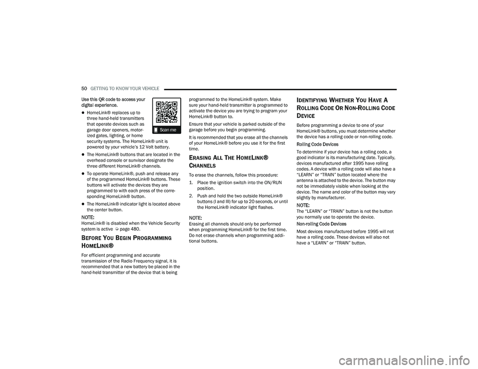 RAM 1500 2022 Workshop Manual 
50GETTING TO KNOW YOUR VEHICLE  
Use this QR code to access your 
digital experience.
HomeLink® replaces up to 
three hand-held transmitters 
that operate devices such as 
garage door openers, mo