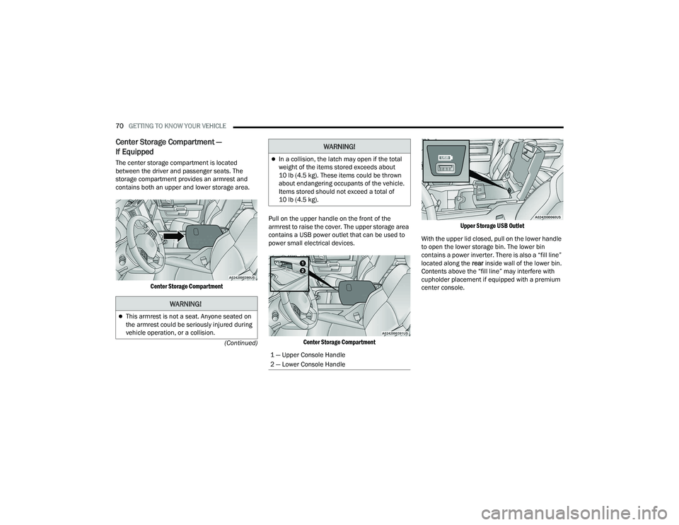 RAM 1500 2022 Manual PDF
70GETTING TO KNOW YOUR VEHICLE
(Continued)
Center Storage Compartment —
If Equipped
The center storage compartment is located
between the driver and passenger seats. The
storage compartment RAM 1500 2022 Manual PDF
70GETTING TO KNOW YOUR VEHICLE
(Continued)
Center Storage Compartment —
If Equipped
The center storage compartment is located
between the driver and passenger seats. The
storage compartment