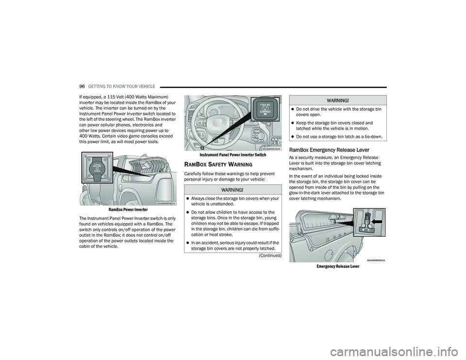 RAM 1500 2022  Owners Manual 
96GETTING TO KNOW YOUR VEHICLE  
(Continued)
If equipped, a 115 Volt (400 Watts Maximum) 
inverter may be located inside the RamBox of your 
vehicle. The inverter can be turned on by the 
Instrument 