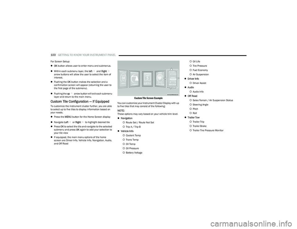 RAM 1500 2023 Owners Manual
100GETTING TO KNOW YOUR INSTRUMENT PANEL
For Screen Setup:
OK button allows user to enter menu and submenus.
Within each submenu layer, the left and Right
arrow buttons will allow the use RAM 1500 2023 Owners Manual
100GETTING TO KNOW YOUR INSTRUMENT PANEL
For Screen Setup:
OK button allows user to enter menu and submenus.
Within each submenu layer, the left and Right
arrow buttons will allow the use